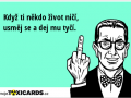 kdyz-ti-nekdo-zivot-nici-usmej-se-a-dej-mu-tyci-2940