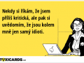 nekdy-si-rikam-ze-jsem-prilis-kriticka-ale-pak-si-uvedomim-ze-jsou-kolem-mne-jen-samy-idioti-123