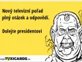 novy-televizni-porad-plny-otazek-a-odpovedi-dolejte-presidentovi-1482