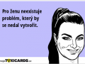 pro-zenu-neexistuje-problem-ktery-by-se-nedal-vytvorit-2937