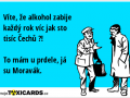 vite-ze-alkohol-zabije-kazdy-rok-vic-jak-sto-tisic-cechu-to-mam-u-prdele-ja-su-moravak-1349