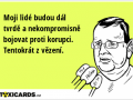 moji-lide-budou-dal-tvrde-a-nekompromisne-bojovat-proti-korupci-tentokrat-z-vezeni-159