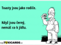 toasty-jsou-jako-rodice-kdyz-jsou-cerny-nemas-co-k-jidlu-3975