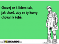 chovej-se-k-lidem-tak-jak-chces-aby-se-ty-kurvy-chovali-k-tobe-4459