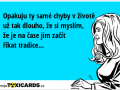 opakuju-ty-same-chyby-v-zivote-uz-tak-dlouho-ze-si-myslim-ze-je-na-case-jim-zacit-rikat-tradice-4291