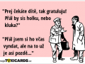 prej-cekate-dite-tak-gratuluju-pral-by-sis-holku-nebo-kluka-pral-jsem-si-ho-vcas-vyndat-ale-na-to-uz-je-asi-pozde-4518