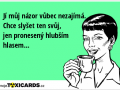 ji-muj-nazor-vubec-nezajima-chce-slyset-ten-svuj-jen-proneseny-hlubsim-hlasem-2483