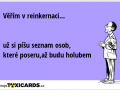 verim-v-reinkernaci-uz-si-pisu-seznam-osob-ktere-poseru-az-budu-holubem-2557