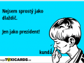 nejsem-sprosty-jako-dlazdic-jen-jako-prezident-kunda-3121
