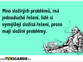 plno-slozitych-problemu-ma-jednoduche-reseni-lide-si-vymysleji-slozita-reseni-proto-maji-slozite-problemy-1397