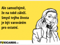 ale-samozrejme-ze-na-tobe-zalezi-smysl-tvyho-zivota-je-byt-varovanim-pro-ostatni-866