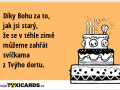 diky-bohu-za-to-jak-jsi-stary-ze-se-v-tehle-zime-muzeme-zahrat-svickama-z-tvyho-dortu-1786